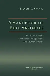 A Handbook of Real Variables: With Applications to Differential Equations and Fourier Analysis