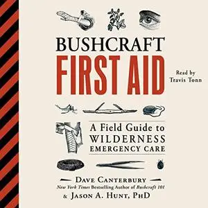 Bushcraft First Aid: A Field Guide to Wilderness Emergency Care [Audiobook]