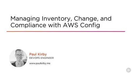 Managing Inventory, Change, and Compliance with AWS Config