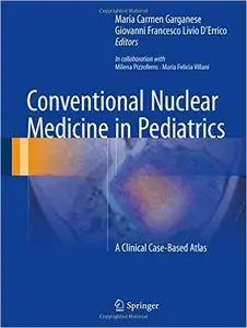 Conventional Nuclear Medicine in Pediatrics: A Clinical Case-Based Atlas