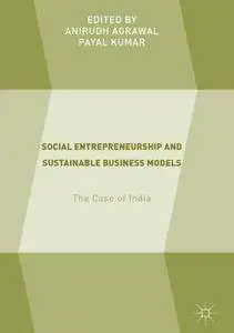 Social Entrepreneurship and Sustainable Business Models: The Case of India [Repost]