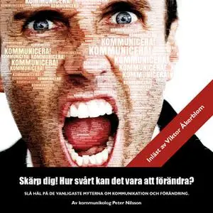 «Skärp dig! Hur svårt kan det vara att förändra?» by Peter Nilsson