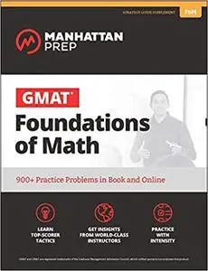 GMAT Foundations of Math: 900+ Practice Problems in Book and Online