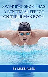 SWIMMING SPORT HAS A BENEFICIAL EFFECT ON THE HUMAN BODY