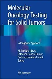 Molecular Oncology Testing for Solid Tumors: A Pragmatic Approach