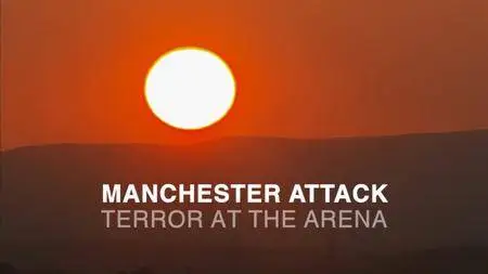 BBC - Panorama, Manchester Attack: Terror at the Arena (2017)