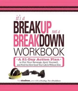 «It's a Breakup, Not a Breakdown Workbook» by Lisa Steadman