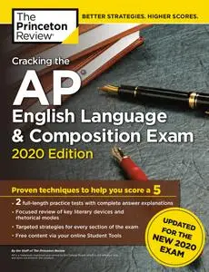Cracking the AP English Language & Composition Exam, 2020 Edition: Practice Tests & Prep for the NEW 2020 Exam