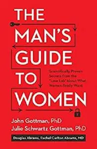 The Man's Guide to Women: Scientifically Proven Secrets from the Love Lab About What Women Really Want