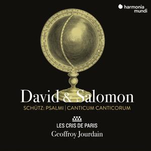 Les Cris de Paris, Geoffroy Jourdain - Schütz: David & Salomon. Psalmi, Canticum Canticorum (2022) [Official Digital Download]