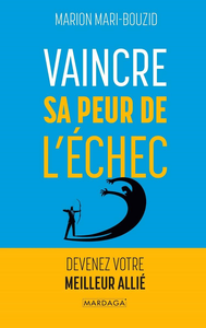 Vaincre sa peur de l'échec : Devenez votre meilleur allié - Marion Mari-Bouzid