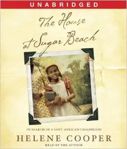 The House at Sugar Beach: In Search of a Lost African Childhood