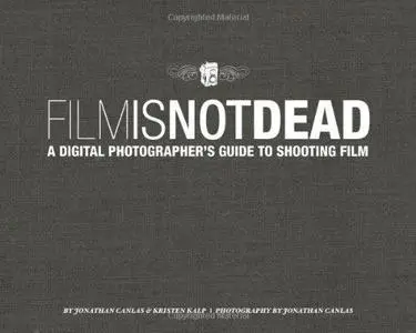 Film Is Not Dead: A Digital Photographer's Guide to Shooting Film (Repost)