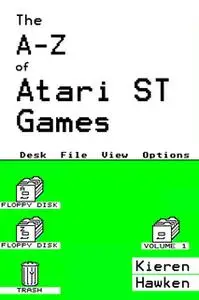 «The A-Z of Atari ST Games - Volume 1» by Kieren Hawken