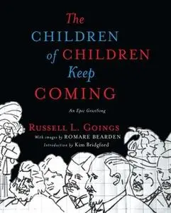 «The Children of Children Keep Coming: An Epic Griotsong» by Russell L. Goings