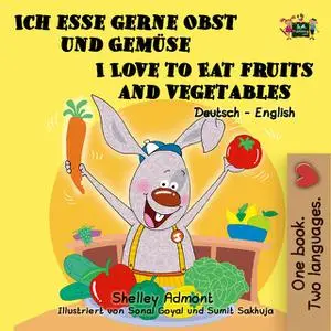 «Ich esse gerne Obst und Gemüse I Love to Eat Fruits and Vegetables» by KidKiddos Books, Shelley Admont