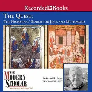 The Quest: The Historians' Search for Jesus and Muhammad (The Modern Scholar) [Audiobook]