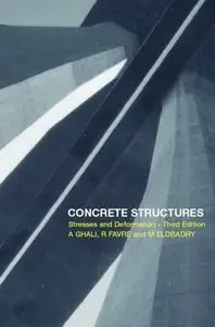Concrete Structures: Stresses and Deformations by Amin Ghali (Repost)