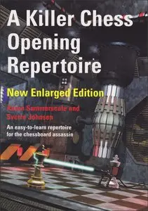 A Killer Chess Opening Repertoire - new enlarged edition (repost)