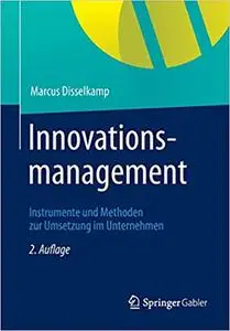 Innovationsmanagement: Instrumente und Methoden zur Umsetzung im Unternehmen