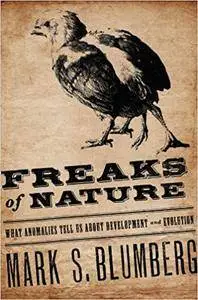 Freaks of Nature: What Anomalies Tell Us About Development and Evolution (Repost)