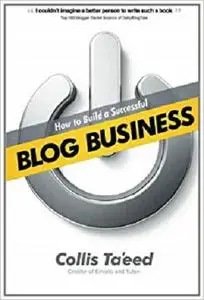 How to Build a Successful Blog Business [Repost]