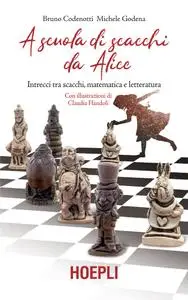 Bruno Codenotti, Michele Godena - A scuola di scacchi da Alice
