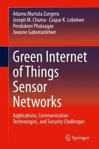 Green Internet of Things Sensor Networks: Applications, Communication Technologies, and Security Challenges