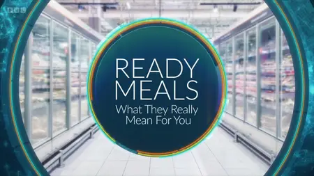 BBC - Ready Meals: What They Really Mean for You (2025)