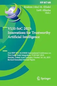 VLSI-SoC 2023: Innovations for Trustworthy Artificial Intelligence