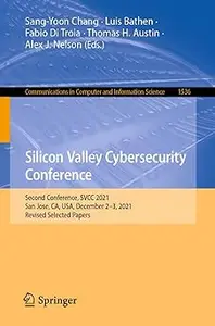 Silicon Valley Cybersecurity Conference: Second Conference, SVCC 2021, San Jose, CA, USA, December 2–3, 2021, Revised Se