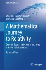 A Mathematical Journey to Relativity: Deriving Special and General Relativity with Basic Mathematics (UNITEXT for Physics)