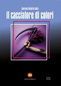 Il cacciatore di colori - Giorgio Valerio Galli