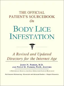 The Official Patient's Sourcebook on Body Lice Infestation: A Revised and Updated Directory for the Internet Age