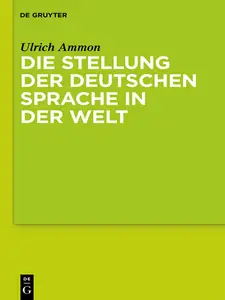 Die Stellung der deutschen Sprache in der Welt - Ulrich Ammon