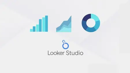 Learn Google Looker Studio (Data Studio): Practical Course