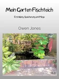 Mein Garten Fischteich: Erstellung, Speicherung und Pflege