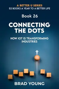 Connecting The Dots: How IOT Is Transforming Industries