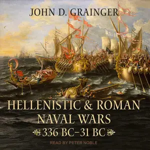 Hellenistic and Roman Naval Wars: 336 BC-31 BC