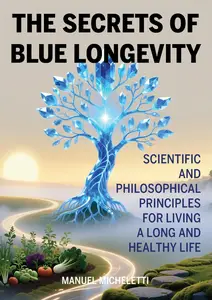 The Secrets of Blue Longevity: Scientific and Philosophical Principles for Living a Long and Healthy Life