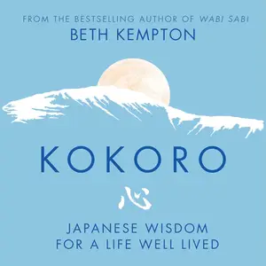 Kokoro: Japanese Wisdom for a Life Well Lived [Audiobook]