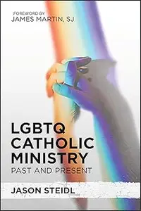 LGBTQ Catholic Ministry: Past and Present