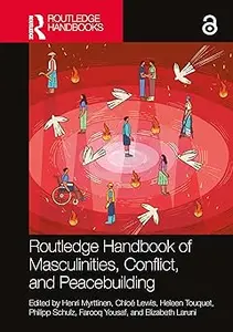 Routledge Handbook of Masculinities, Conflict, and Peacebuilding