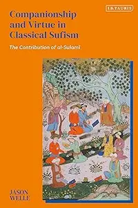 Companionship and Virtue in Classical Sufism: The Contribution of al-Sulami