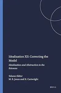 Idealization: Correcting the Model: Idealization and Abstraction in the Sciences