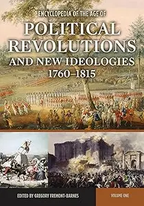 Encyclopedia of the Age of Political Revolutions and New Ideologies, 1760-1815: 2 volumes