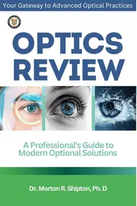 OPTICS REVIEW : A Professional’s Guide to Modern Optical Solutions