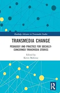 Transmedia Change: Pedagogy and Practice for Socially-Concerned Transmedia Stories