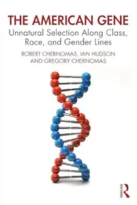 The American Gene: Unnatural Selection Along Class, Race, and Gender Lines