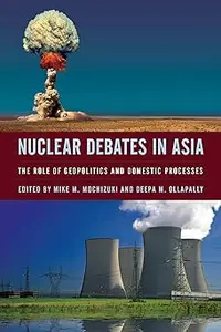 Nuclear Debates in Asia: The Role of Geopolitics and Domestic Processes